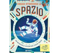 Viaggio attraverso lo spazio. Ediz. a colori