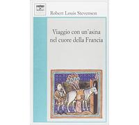 Viaggio con un'asina nel cuore della Francia - Stevenson Robert Louis