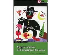 Viaggio cucinario nell'immaginario dei sapori
