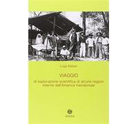 Viaggio di esplorazione scientifica di alcune regioni interne dell'America...