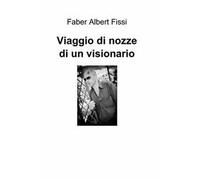 Viaggio di nozze di un visionario