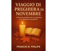 VIAGGIO DI PREGHIERA DI NOVEMBRE: Una guida cattolica per la preghiera e la riflessione quotidiana