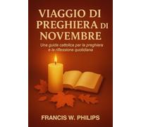 VIAGGIO DI PREGHIERA DI NOVEMBRE: Una guida cattolica per la preghiera e la riflessione quotidiana
