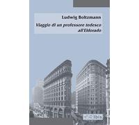 Viaggio di un professore tedesco all'Eldorado. Ediz. italiana e tedesca