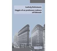 Viaggio di un professore tedesco all'Eldorado. Ediz. italiana e tedesca