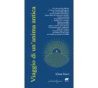 VIAGGIO DI UN'ANIMA ANTICA - Nesci Elena - 2025 - Bertoni Editore