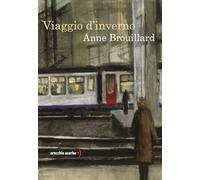 Libri Brouillard Anne - Viaggio D'inverno. Ediz. A Colori