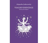 Viaggio essenziale. Poema psicomagico