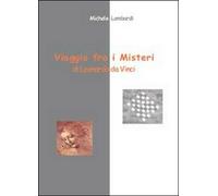 Viaggio fra i misteri di Leonardo da Vinci di Michele Lombardi, 2014 - ER