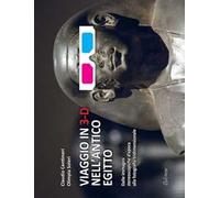 Viaggio in 3-D nell'antico Egitto. Ediz. illustrata. Con gadget