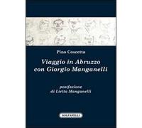 Viaggio in Abruzzo con Giorgio Manganelli
