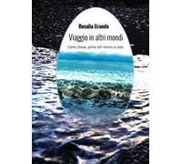 Viaggio in altri mondi. Come Ulisse, prima del ritorno a casa