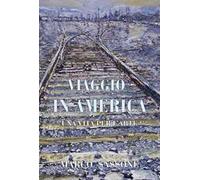 Viaggio in America. Una vita per l’arte