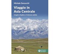 Viaggio in Asia centrale. L'angelo chirghiso e il demone uzbeco