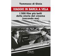 Viaggio in barca a vela. I 500 film più belli della storia del cinema (sec...