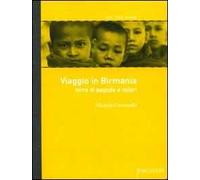 Viaggio in Birmania. Terra di pagode e colori