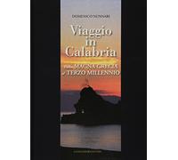 Viaggio in Calabria. Dalla Magna Grecia al Terzo millennio