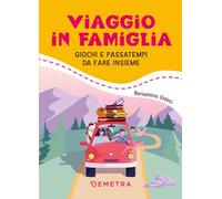Viaggio in famiglia. Giochi e passatempi da fare in macchina