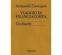 Viaggio in Franciacorta. Un diario