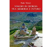 Viaggio in Georgia tra memoria e futuro