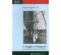 Viaggio in Giappone di un gentiluomo italiano di fine Ottocento - Niri Paolo A.