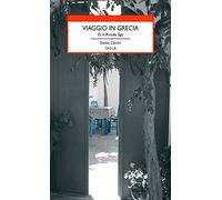 Viaggio in Grecia. Et in Arcadia ego