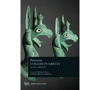 Viaggio in Grecia. Guida antiquaria e artistica. Testo greco a fronte. Acaia (Vol. 7)