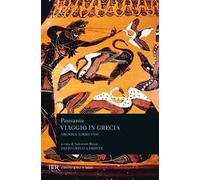 Viaggio in Grecia – Guida antiquaria e artistica. Testo greco a fronte – Vol. 8: Arcadia