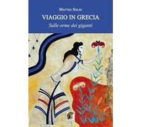 Viaggio in Grecia. Sulle orme dei giganti