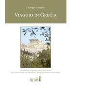 Viaggio in Grecia. Un itinerario fotografico della Grecia classica con a f...