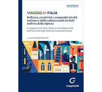 Viaggio in Italia. Bellezza, creatività e competitività del turismo e della cultura made in Italy nell'era della ripresa. IV Rapporto del Centro di ... degli Studi Internazionali di Roma