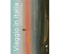 Viaggio in Italia. Catalogo della mostra. Ediz. illustrata - AA.VV.