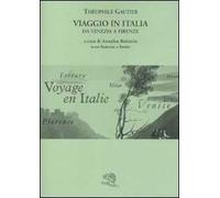Viaggio in Italia. Da Venezia a Firenze. Testo francese a fronte