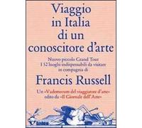 Viaggio in Italia di un conoscitore d'arte. Ediz. illustrata