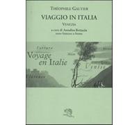 Viaggio in Italia. Venezia. Testo francese a fronte - Gautier Théophile
