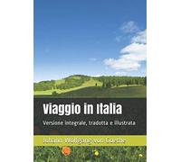 Viaggio in Italia: Versione integrale, tradotta e illustrata