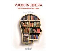 Viaggio in libreria. Dodici racconti ambientati a Firenze e dintorni