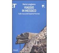 Viaggio in Messico. Sulle tracce del serpente piumato