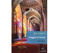 Viaggio in Persia. Nel paese degli scià