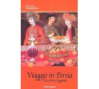 Viaggio in Persia. Tra storia e leggenda
