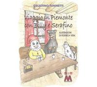 Viaggio in Piemonte con Billy e Serafino. Ediz. a colori