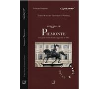 Viaggio in Piemonte. Una guida gourmArt che si legge come un libro