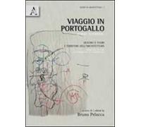 Viaggio in Portogallo. Dentro e fuori i territori dell'architettura. Ediz. italiana e inglese