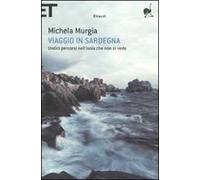 Viaggio in Sardegna. Undici percorsi nell'isola che non si vede