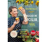 Giusi Battaglia – Viaggio in Sicilia. Giusina in cucina – Ediz. illustrata – Cairo