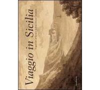 Viaggio in Sicilia. Il taccuino di Spencer Joshua Alwyne Compton. Catalogo della mostra (Roma, ottobre-novembre 2013; Palermo, dicembre 2013-febbraio 2014)