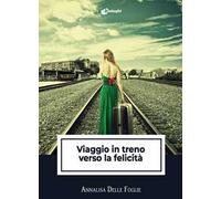 Viaggio in treno verso la felicità