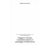 Viaggio in Tunisia. Costantino Dardi e il paesaggio mediterraneo