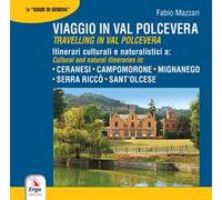 Viaggio in Val Polcevera. Itinerari culturali e naturalistici a: Campomorone, Mignanego, Serra Riccò e Sant'Olcese-Travelling in Val Polcevera. Cultural and natural itineraries in: Campomorone, M...