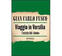 Viaggio in Versilia. L'estate del «boom»